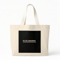 DO YOU REMEMBER            ... bags