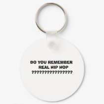 DO YOU REMEMBER REAL HIP HO... keychains by WAMS20 DO YOU REMEMBER REAL HIP HO... keychains