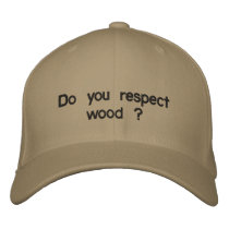 Do you respect wood ? embroidered hats