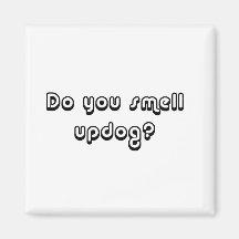 Do You Smell Updog? Magnets