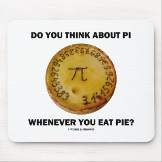 Do You Think About Pi Whenever You Eat Pie? Mousepad