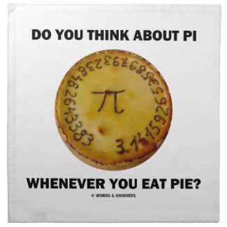 Do You Think About Pi Whenever You Eat Pie? Cloth Napkin