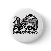Do You Yadadamean? buttons