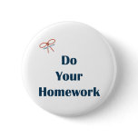 Do Your Homework Reminders Pinback Buttons
