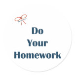 Do Your Homework Reminders Round Sticker