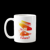 Do Your Remember the Future? mugs