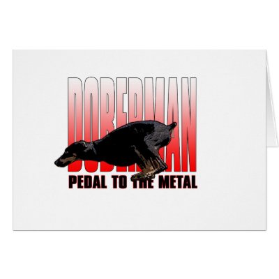 Doberman, Pedal to the Metal Greeting Card by DDGraphix