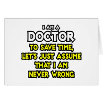 Doctor...Assume I Am Never Wrong Greeting Card