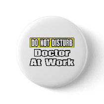 Doctor At Work buttons by Doctor_Shirts Doctor At Work buttons
