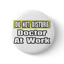 Doctor At Work buttons by Doctor_Shirts Doctor At Work buttons