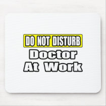 Doctor At Work mousepads by Doctor_Shirts Doctor At Work mousepads