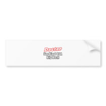 Doctor...Big Deal bumper stickers