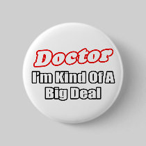 Doctor...Big Deal Pins