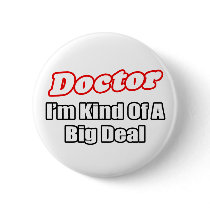Doctor...Big Deal buttons by Doctor_Shirts Doctor...Big Deal buttons