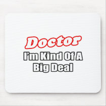 Doctor...Big Deal Mouse Mat