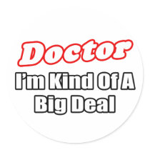 Doctor...Big Deal Round Stickers