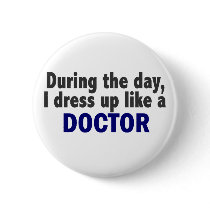 Doctor During The Day buttons by professiongifts Doctor During The Day buttons