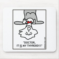 Doctor it is my thyroid mousepads