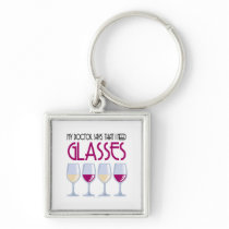 Doctor Says I Need Glasses Keychains