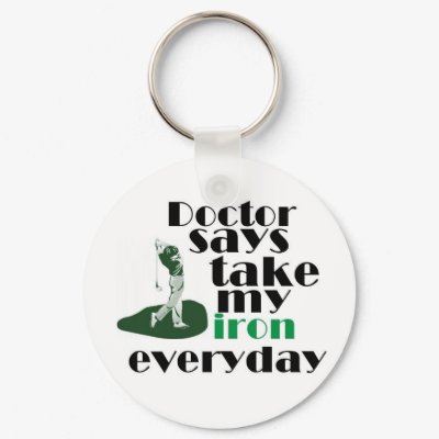 Doctor says take iron 2 Keychain by CaringHearts