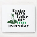 Doctor says take iron 2 mousepads by CaringHearts Doctor says take iron 2 mousepads