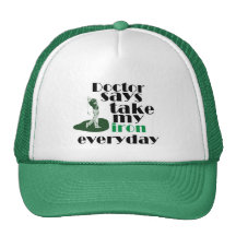 Doctor says take iron 2 trucker hats