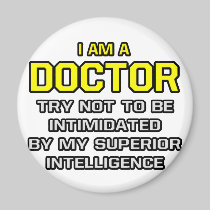 Doctor...Superior Intelligence Fridge Magnet