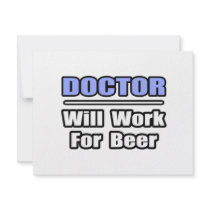 Doctor...Will Work For Beer invitations