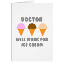 Doctor ... Will Work For Ice Cream Cards