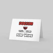 Doctor ... Will Work For Wine Cards