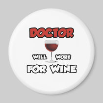 Doctor ... Will Work For Wine Fridge Magnets