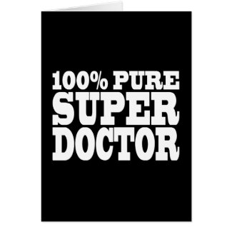 Doctors Birthday Parties : 100% Pure Super Doctor Greeting Card