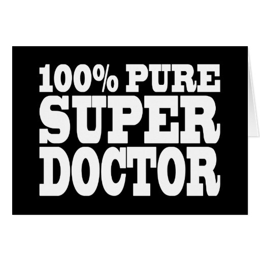 Doctors Birthday Parties : 100% Pure Super Doctor Greeting Card