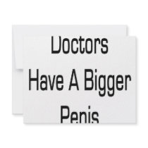 Doctors Have A Bigger Penis invitations by Supernova23 Doctors Have A Bigger Penis invitations