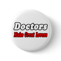 Doctors Make Great Lovers buttons