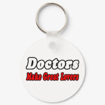 Doctors Make Great Lovers keychains