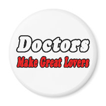 Doctors Make Great Lovers magnets