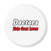 Doctors Make Great Lovers magnets