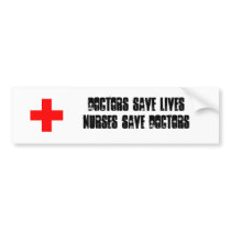 Doctors save lives - Nurses save doctors sticker bumper stickers