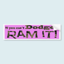 Dodge it, Ram it, Light Pink and Camouflage bumper stickers