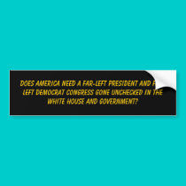 Does America need a far-left president and far-... bumper stickers by jenniekurono Does America need a far-left president and far-... bumper stickers