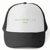 does it look like  i  F  N care! hats