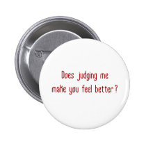 Does Judging Me Make You Feel Better? buttons