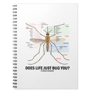 Does Life Just Bug You? (Mosquito Anatomy) Note Books