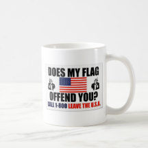 DOES MY FLAG OFFEND YOU? COFFEE MUGS