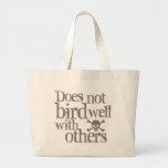 Does Not Bird Well With Others Tote Bag