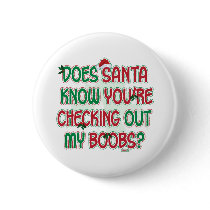 Does Santa know you're checking out my boobs? buttons