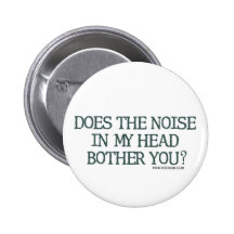 Does the noise in my head bother you? button