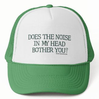 Does the noise in my head bother you Hats hat