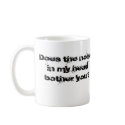 Does the noisein my headbother you? mugs